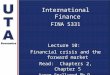 International Finance FINA 5331 Lecture 10: Financial crisis and the forward market Read: Chapters 2, Chapter 5 Aaron Smallwood Ph.D