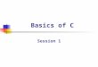 Basics of C Session 1. Elementary Programming with C/Session 1/ 2 of 26 Objectives  Differentiate between Command, Program and Software  Explain the