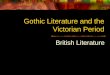 Gothic Literature and the Victorian Period British Literature
