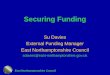 East Northamptonshire Council Securing Funding Su Davies External Funding Manager East Northamptonshire Council sdavies@east-northamptonshire.gov.uk