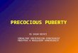 PRECOCIOUS PUBERTY Dr SALWA NEYAZI CONSULTANT OBSTETRICIAN GYNECOLOGIST PEDIATRIC & ADOLESCENT GYNECOLOGIST