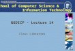 School of Computer Science & Information Technology G6DICP - Lecture 14 Class Libraries