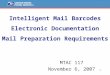 1 Intelligent Mail Barcodes Electronic Documentation Mail Preparation Requirements MTAC 117 November 6, 2007