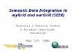 Semantic Data Integration in myGrid and ourGrid (SEEK) National e-Science Centre e-Science Institute, Edinburgh May 14 th, 2004