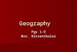 Geography Pgs 1-9 Mrs. Ritzenthaler. The 5 themes of geography: Location Location Place Place Human/environment interaction Human/environment interaction