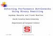 9/22/2002NC State University1 Detecting Performance Bottlenecks Using Binary Rewriting Jaydeep Marathe and Frank Mueller North Carolina State University