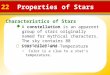 Characteristics of Stars 22 Properties of Stars  Star Color and Temperature Color is a clue to a star’s temperature.  A constellation is an apparent