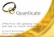 Effective SAS greplay’ing and how to avoid stretching By David Mottershead Senior Programmer, Quanticate