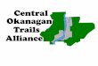 Mission Statement To improve the Central Okanagan trail networks for the benefit of residents and visitors. Vision Statement A high quality trail network