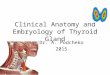 Clinical Anatomy and Embryology of Thyroid Gland Dr. A. Podcheko 2015