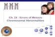 AP Biology 2006-2007 Ch. 15 - Errors of Meiosis Chromosomal Abnormalities