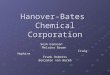 Hanover-Bates Chemical Corporation Sean Gleason Melaina Brown Craig Hopkins Craig Hopkins Frank Roberts Benjamin von Wurmb