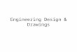 Engineering Design & Drawings. Engineering Design is Structured Problem Solving Various problem solving frameworks: – Commonality?