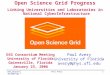 OSG Consortium Meeting (January 23, 2006)Paul Avery1 University of Florida avery@phys.ufl.edu Open Science Grid Progress Linking Universities and Laboratories
