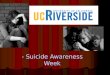 - Suicide Awareness Week. - More than 32,000 people in the United States die by suicide every year. It is this country's 11th leading cause of death -