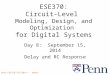 Penn ESE370 Fall2014 -- DeHon 1 ESE370: Circuit-Level Modeling, Design, and Optimization for Digital Systems Day 8: September 15, 2014 Delay and RC Response