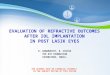 Powerpoint Templates Page 1 Powerpoint Templates EVALUATION OF REFRACTIVE OUTCOMES AFTER IOL IMPLANTATION IN POST LASIK EYES D. RAMAMURTHY, R. CHITRA THE