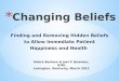 Finding and Removing Hidden Beliefs to Allow Immediate Patient Happiness and Health Debra Basham & Joel P. Bowman, ICIM, Lexington, Kentucky, March 2012