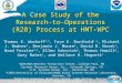 A Case Study of the Research-to- Operations (R20) Process at HMT-WPC Thomas E. Workoff 1,2, Faye E. Barthold 1,3, Michael J. Bodner 1, Benjamin J. Moore
