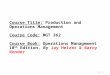 6 - 1 Course Title: Production and Operations Management Course Code: MGT 362 Course Book: Operations Management 10 th Edition. By Jay Heizer & Barry Render