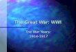 The Great War: WWI The War Years: 1914-1917. Lecture 4 A: The Western Front