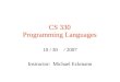 CS 330 Programming Languages 10 / 30 / 2007 Instructor: Michael Eckmann