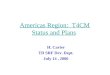 Americas Region: T4CM Status and Plans H. Carter TD SRF Dev. Dept. July 14, 2006