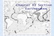 Chapter 12 Section 2 Earthquakes. Chapter 12 Section 2 – What You’ll Learn - page 363 Before you read - write the reading’s objectives in this space: