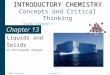 INTRODUCTORY CHEMISTRY INTRODUCTORY CHEMISTRY Concepts and Critical Thinking Sixth Edition by Charles H. Corwin Chapter 13 Liquids and Solids by Christopher