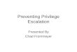 Preventing Privilege Escalation Presented By Chad Frommeyer
