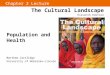 Chapter 2 Lecture Population and Health The Cultural Landscape Eleventh Edition Matthew Cartlidge University of Nebraska-Lincoln