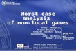 Worst case analysis of non-local games Andris Ambainis, Artūrs Bačkurs, Kaspars Balodis, Agnis Škuškovniks, Juris Smotrovs, Madars Virza “COMPUTER SCIENCE