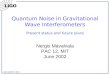 LIGO-G020271-00-R Quantum Noise in Gravitational Wave Interferometers Nergis Mavalvala PAC 12, MIT June 2002 Present status and future plans