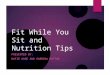 Fit While You Sit and Nutrition Tips PRESENTED BY: KATIE KAGE AND SABRINA HATTAR