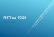 FESTIVAL FOODS By Olivia Simpson. Types of festivals There are lots of different types of festivals that are held all over the world. A festival is simply