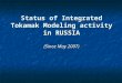 Status of Integrated Tokamak Modeling activity in RUSSIA (Since May 2007)
