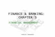 FINANCIAL MANAGEMENT FINANCE & BANKING: CHAPTER 3 FINANCIAL MANAGEMENT