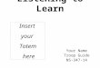 Listening to Learn Your Name Troop Guide N5-347-14 Insert your Totem here