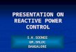 PRESENTATION ON REACTIVE POWER CONTROL S.K.SOONEEGM,SRLDCBANGALORE