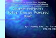 Course Project: Solar Energy Powered Boat University of Puerto Rico –Mayagüez Agricultural and Biosystems Engineering TMAG 4005 – Agricultural Electrification