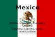Mexico Patria, Libertad, Trabajo y Cultura Country, Liberty, work, and Culture 