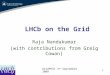 1 LHCb on the Grid Raja Nandakumar (with contributions from Greig Cowan)  GridPP21 3 rd September 2008