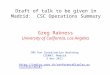 Draft of talk to be given in Madrid: CSC Operations Summary Greg Rakness University of California, Los Angeles CMS Run Coordination Workshop CIEMAT, Madrid