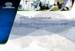 APEC Secretariat Project Management Unit. © 2007 APEC Secretariat Project Management Unit (PMU) Background Since APEC began projects in 1993, projects
