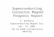 Superconducting Corrector Magnet Progress Report P. Wanderer Superconducting Magnet Div; Dec. 15, 2007 T2K US B280 collaboration meeting