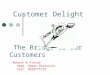 The Bridge to Our Customers Mahesh K Prasad Head- Human Resources Cell: 9820775178 Customer Delight