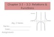 Chapter 3.1 – 3.3 Relations & Functions Alg. 2 Notes Name:__________________ Date:________________ Assignment: