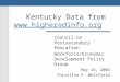 Kentucky Data from   Council on Postsecondary Education Workforce/Economic Development Policy Group May 24, 2004