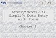 Microsoft Access 2013 Simplify Data Entry with Forms Chapter 3