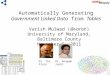 Government Linked Data Tables Automatically Generating Government Linked Data from Tables Varish Mulwad (@varish) University of Maryland, Baltimore County